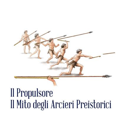 Il Propulsore: Il Mito degli Arcieri Preistorici